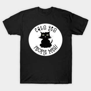 Cats Yes People Meh! A fun modern design for cat lovers. T-Shirt